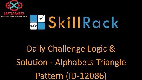 skillrack daily challenge logic and solution - alphabets triangle pattern(20-01-2021) [id -12086]
