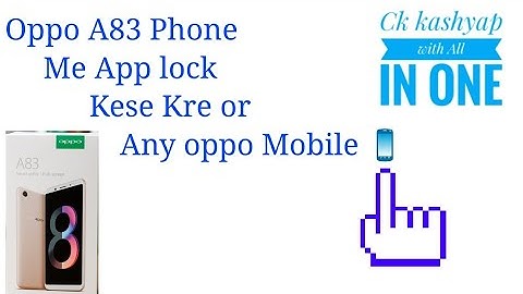 How to App lock for any oppo mobile Oppe ke A83 phone me app ko lock keise kre || By ck Kashyap