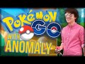 Pokemon GO with Anomaly (Highlights)
