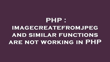 PHP : imagecreatefromjpeg and similar functions are not working in PHP