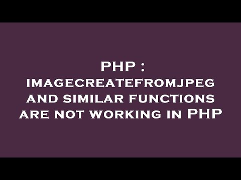 PHP : imagecreatefromjpeg and similar functions are not working in PHP