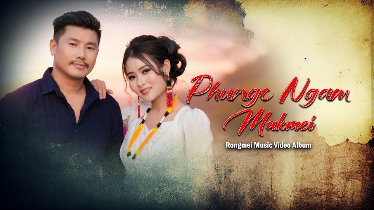 PHUNGC NGAM MAKMEI || Official Rongmei Music Video Album 2026 #rongmei #newsong