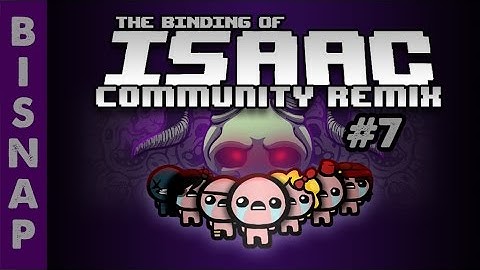 Bisnap Plays Isaac Community Remix - Part 7