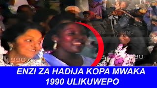 ENZI ZA HADIJA KOPA MWAKA  1990 ULIKUWEPO