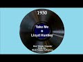 1930 Lloyd Huntley - Take Me (with vocal refrain)