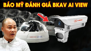 Báo quốc tế nể BKAV xuất Camera AI sang Mỹ và để bảo vệ biên giới