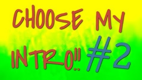 CHOOSE MY INTRO #2