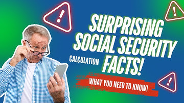 Surprising Social Security Calculation Facts