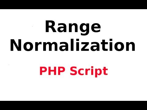 Range Normalisation/Scaling 2/4: PHP Script for Range Normalisation