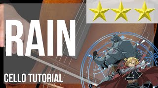 How to play Rain Fullmetal Alchemist Brotherhood by SID on Cello Tutorial