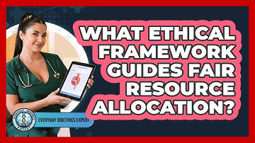 What Ethical Framework Guides Fair Resource Allocation?