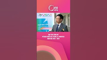 HỌP BÁO CÔNG BỐ VÔ ĐỊCH QUỐC GIA STEAM, AI, ROBOTICS NĂM HỌC 2025 - 2026