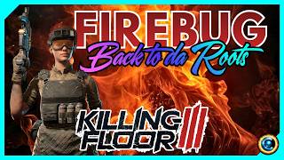Full Firebug the Way It Was Meant to Be Played - Killing Floor 3 News