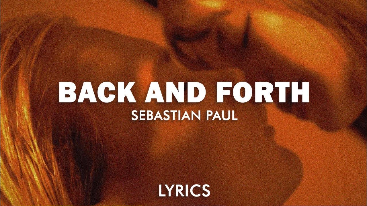 SEBASTIAN PAUL BACK AND FORTH (Lyrics) YouTube