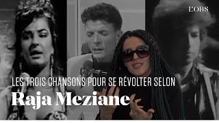 Raja Meziane : les 3 chansons qui l'ont faite se révolter