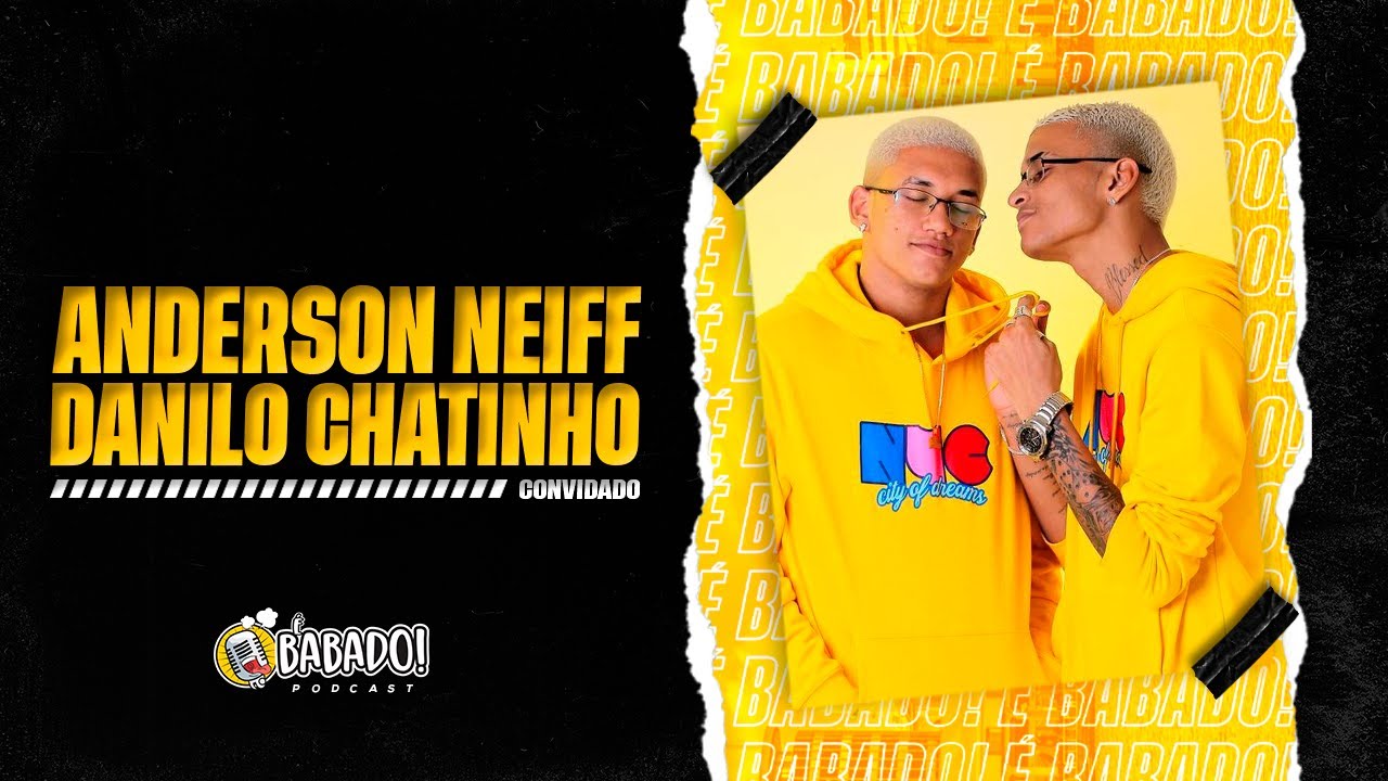ANDERSON NEIFF E DANILO CHATINHO - BABADO PODCAST