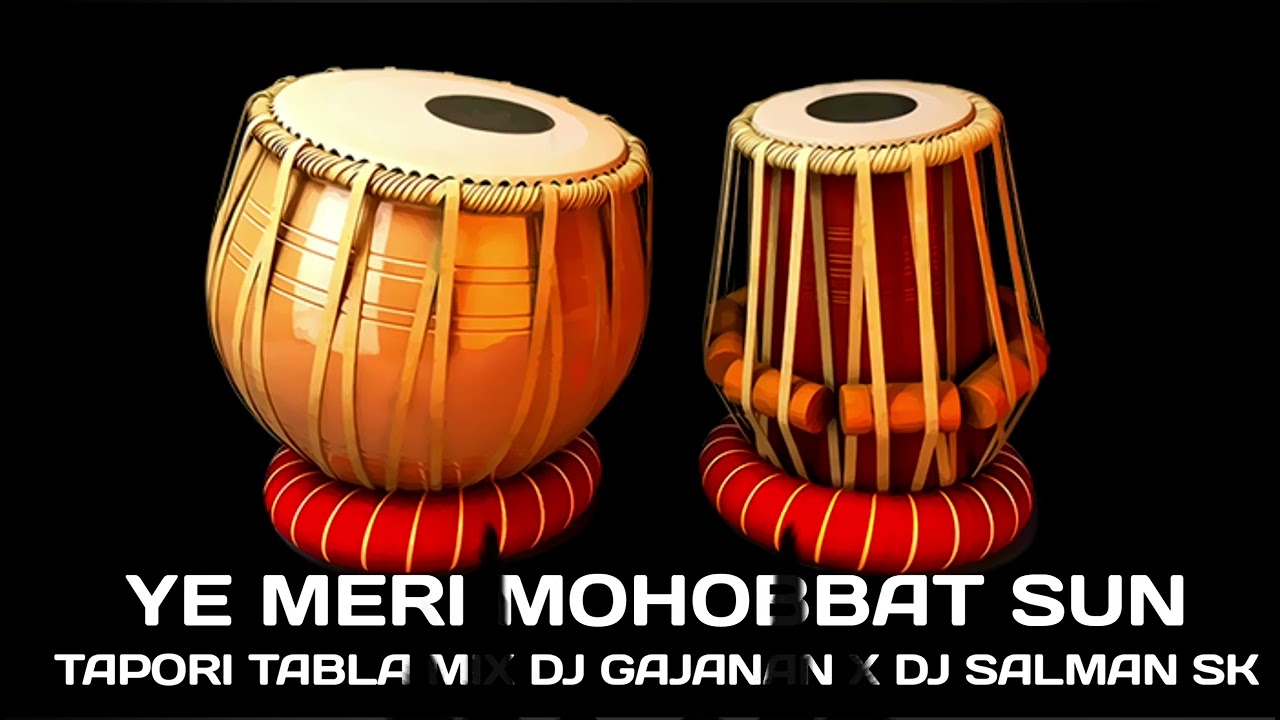 YE MERI MOHOBBAT SUN ( TAPORI TABLA MIX ) #DJ GAJANAN X DJ SALMAN SK