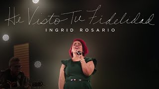Video thumbnail of "HE VISTO TU FIDELIDAD | Ingrid Rosario (Video Oficial)"