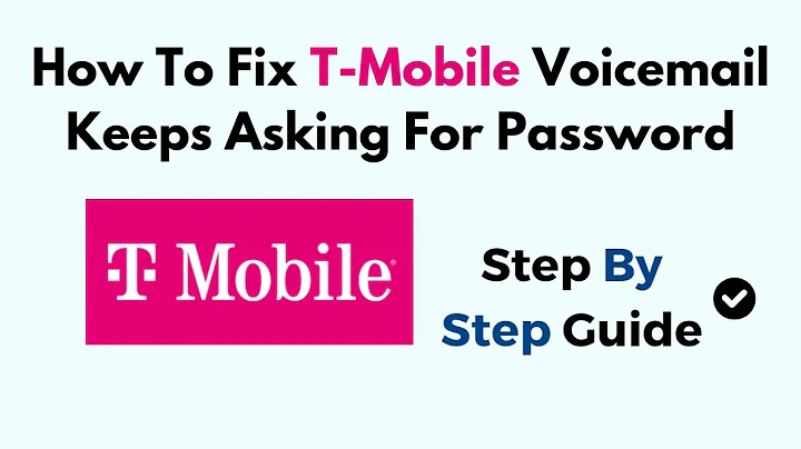 How To Fix T-Mobile Voicemail Keeps Asking For Password