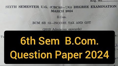 INCOME TAX AND GST           |         6th Sem  B.Com.   Question Paper 2024 #calicut #university