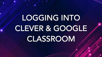 Logging into Clever & Google Classroom