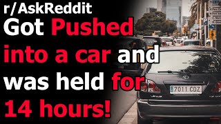 What happened when you got kidnapped r/AskReddit | Reddit Jar
