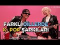 Farklı Dillerde Kpop Şarkıları Part 7