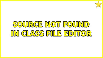 Source not found in class file editor (2 Solutions!!)