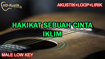 HAKIKAT SEBUAH CINTA - IKLIM | KARAOKE AKUSTIK+LOOP+LIRIK | MALE LOW KEY