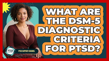 What Are The DSM-5 Diagnostic Criteria For PTSD? - PTSD Support Channel