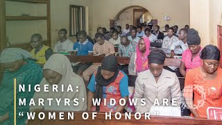 NIGERIA: Martyrs’ Widows are “Women of Honor”