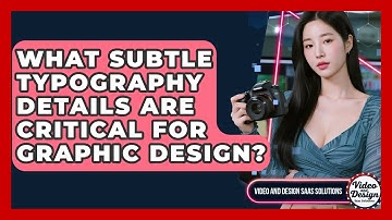 What Subtle Typography Details Are Critical For Graphic Design? - Video And Design Saas Solutions