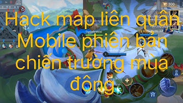 hack map liên quân Mobile chiến trường mùa đông VIP chống band acc