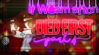 •If William Afton Died First• || Part 4 ||