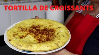 TORTILLA DE CROISSANST - RECETA DE RECHUPETE