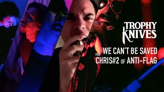 Trophy Knives - We Can't Be Saved (ft Chris#2 of Anti-Flag) Official Music Video