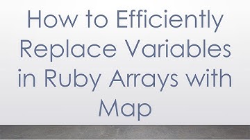 How to Efficiently Replace Variables in Ruby Arrays with Map