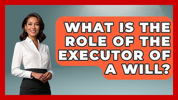 What Is The Role Of The Executor Of A Will? - Wealth and Estate Planners