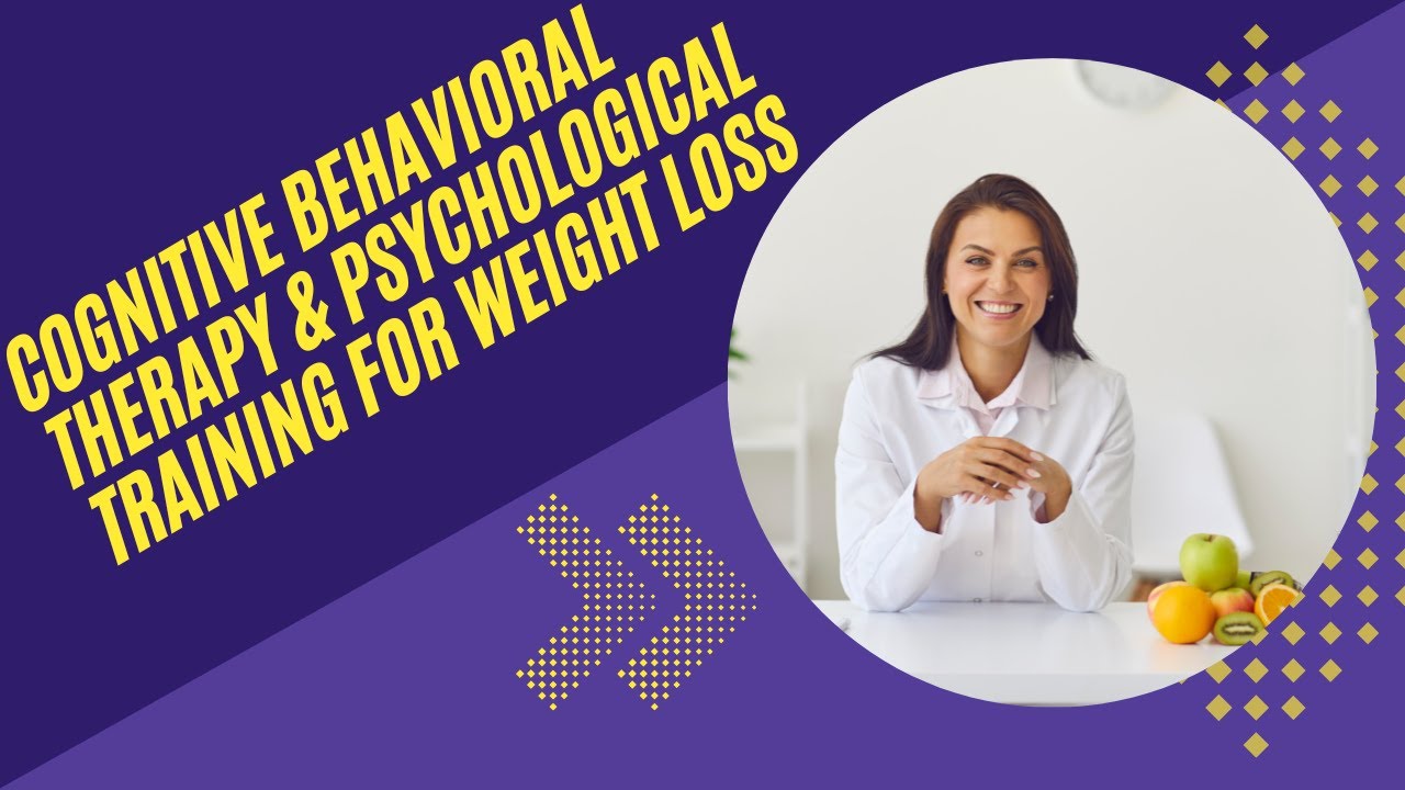 Cognitive behavioral therapy and psychological training for weight loss ...