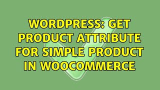 Wordpress: Get product attribute for Simple product in WooCommerce