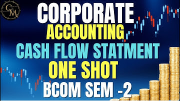 CASH FLOW STATEMENT ONE SHOT | BCOM | SEM-2 | CORPORATE ACCOUNTING | DU