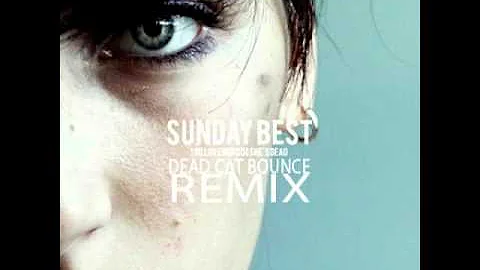 YOU LOVE HER - Sunday Best (Dead Cat Bounce Remix)
