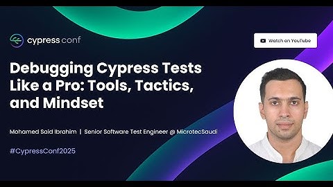 Debugging Cypress Tests Like a Pro: Tools, Tactics, and Mindset | Mohamed Said Ibrahim