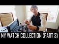 My Watch Collection (Part 3)