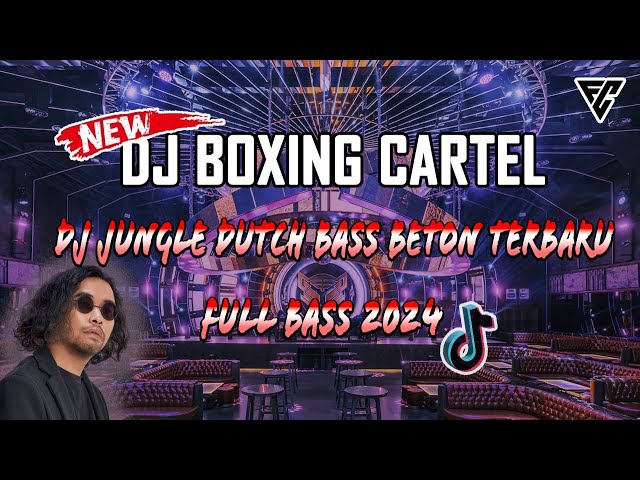 CARTEL BOXING | DJ JUNGLE DUTCH BASS BETON TERBARU 2024 | FITRA CH class=