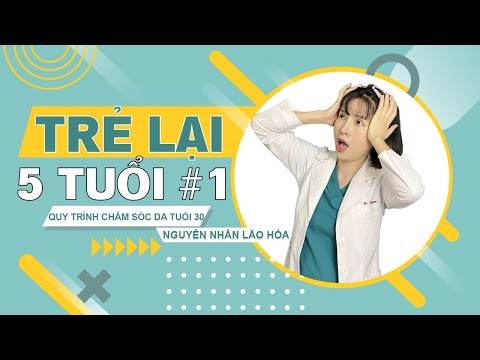 Trẻ lại 5 tuổi với quy trình chăm sóc da tuổi 30 này – Phần 1 | Dr Duyên