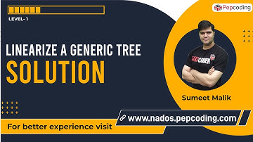 Linearize a Generic Tree | Solution