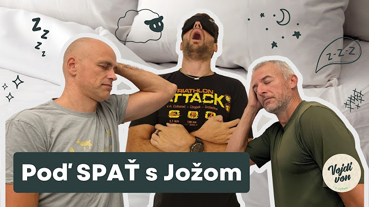 SPÁNOK náš každodenný - zatemni miestnosť, vypni elektroniku, otvor okno a poď spať s Jožom