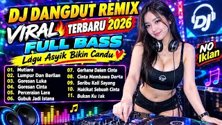 🔥DJ dangdut Remix Viral🔥Terbaru 2026 Full Bass Lagu Asyik Bikin Candu 🎵🎶