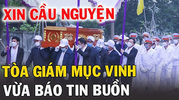 🔴Tin Mới! Xót Xa Tòa Giám Mục Vinh Vừa Báo Tin Buồn - Xin Cầu Nguyện Cha Giuse Nguyễn Hồng Thanh